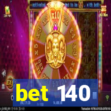 bet 140